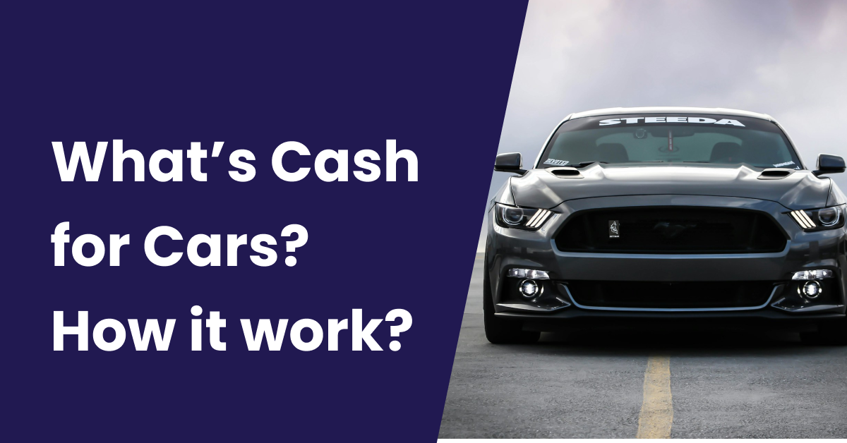 What is Cash for Cars And How It Works